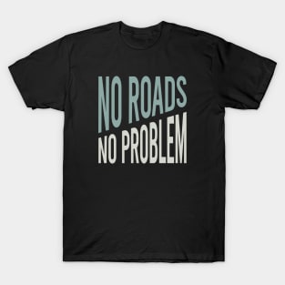 ATV No Road No Problem T-Shirt